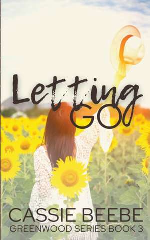Letting Go de Cassie Beebe
