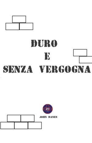 Duro e Senza Vergogna de John Danen