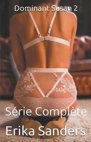 Dominant Susan 2. Série Complète de Erika Sanders