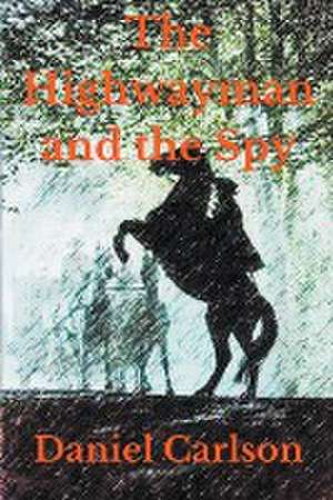 The Highwayman and the Spy de Daniel Carlson