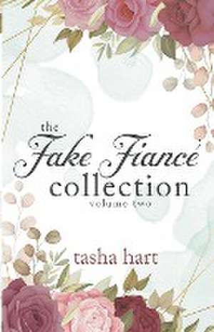 The Fake Fiancé Collection Volume Two de Tasha Hart