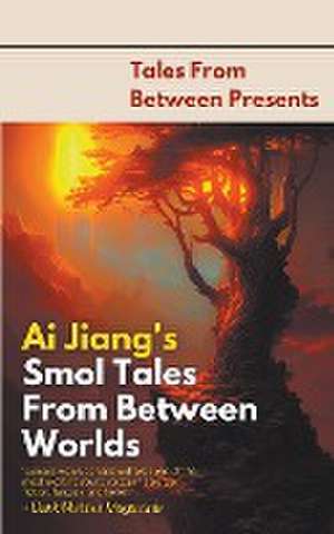 Ai Jiang's Smol Tales From Between Worlds de Ai Jiang