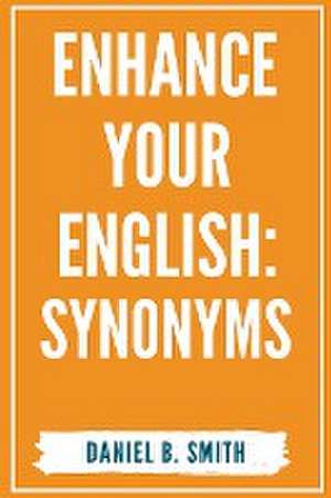 Enhance Your English de Daniel B. Smith