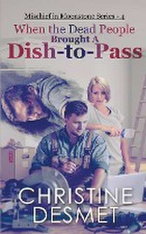 When the Dead People Brought a Dish-to-Pass de Christine Desmet