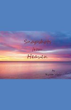 Snapshots from Heaven de Nyetta Wade