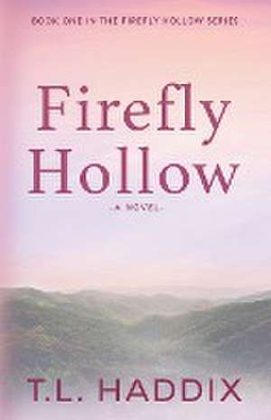 Firefly Hollow de T. L. Haddix