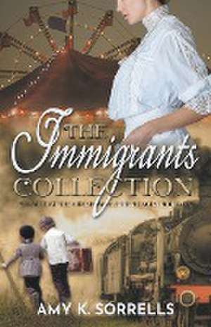 The Immigrants Collection de Amy K. Sorrells