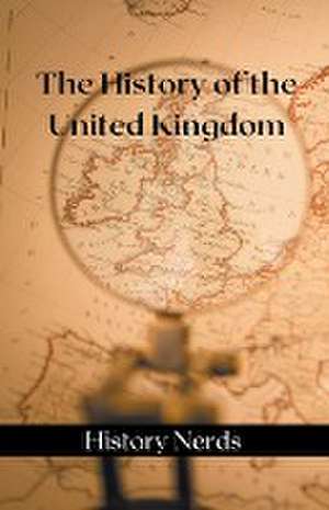 The History of the United Kingdom de History Nerds