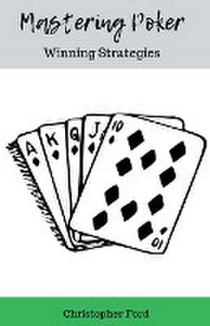 Ford, C: Mastering Poker
