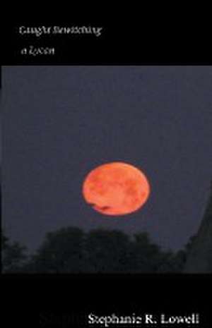 Caught Bewitching a Lycan de Stephanie R. Lowell