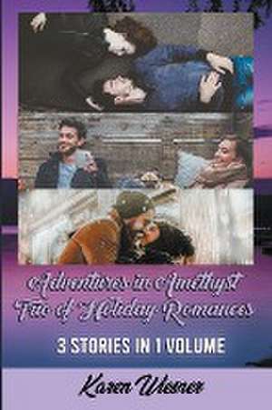 Adventures in Amethyst Trio of Holiday Romances de Karen Wiesner