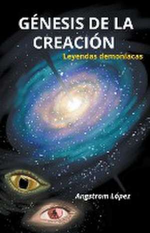 Génesis de la Creación de Angstrom López