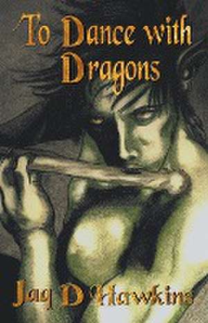 To Dance With Dragons de Jaq D Hawkins