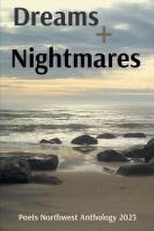 Dreams + Nightmares de Poets Northwest