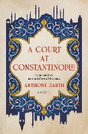 A Court at Constantinople de Anthony Earth