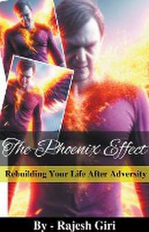 The Phoenix Effect de Rajesh Giri