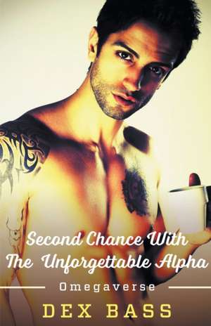 Second Chance With the Unforgettable Alpha de Dex Bass