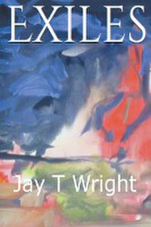 Exiles de Jay T Wright