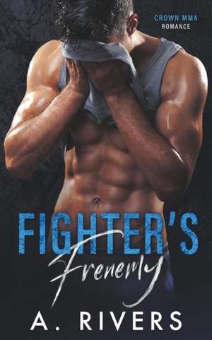 Fighter's Frenemy de A. Rivers