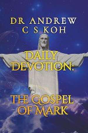 Daily Devotion Gospel of Mark de Andrew C S Koh