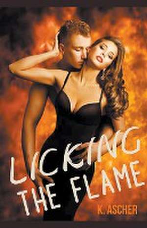 Licking The Flame de K. Ascher