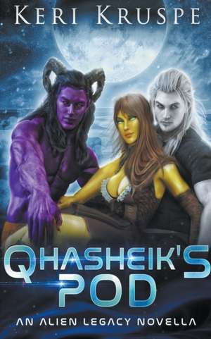 Qhasheik's Pod (An Alien Legacy Novella) de Keri Kruspe