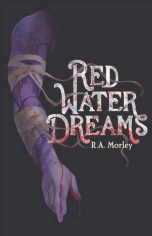 Red Water Dreams de R. A. Morley