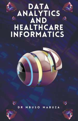 Health Data Analytics And Informatics de Mbuso Mabuza