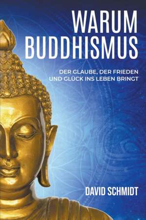 Warum Buddhismus de David Schmidt