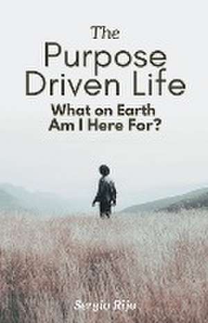 The Purpose Driven Life de Sergio Rijo