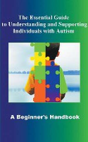 The Essential Guide to Understanding and Supporting Individuals with Autism A Beginner's Handbook de Madi Miled