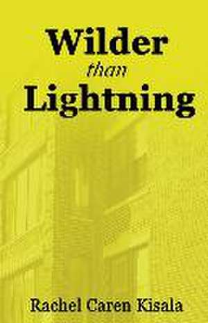 Wilder than Lightning de Rachel Caren Kisala