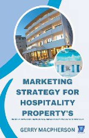 Marketing Strategy for Hospitality Property's de Gerry MacPherson