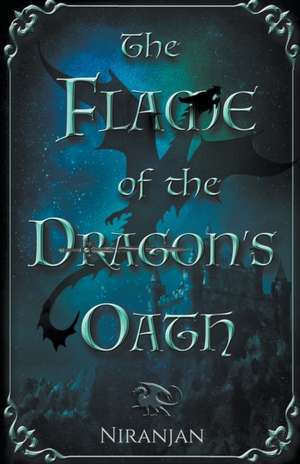 The Flame of the Dragon's Oath de Niranjan