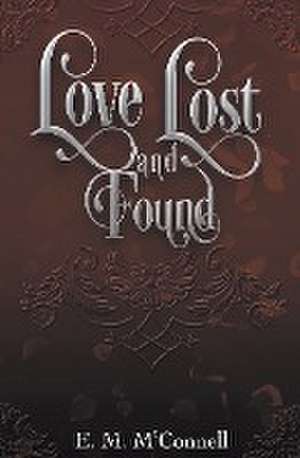 Love Lost and Found de E. M McConnell