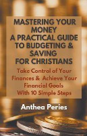 Mastering Your Money de Anthea Peries