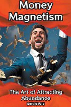 Money Magnetism de Sergio Rijo