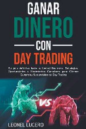 Ganar Dinero con Day Trading de Leonel Lucero