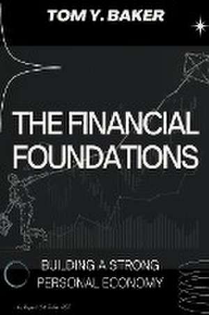 The Financial Foundations de Tom Y. Baker