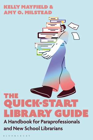 The Quick-Start Library Guide: A Handbook for Paraprofessionals and New School Librarians de Kelly Mayfield