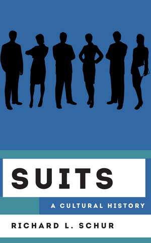 Suits: A Cultural History de associate professor Richard L. Schur