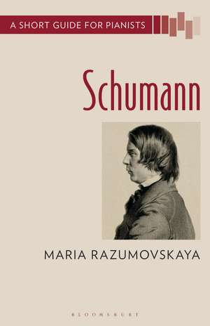 Schumann: A Short Guide for Pianists de Maria Razumovskaya