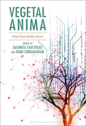 Vegetal Anima: Why Plant Studies Now? de Author Sushmita Chatterjee