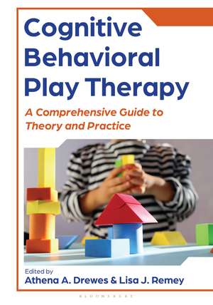 Cognitive Behavioral Play Therapy: A Comprehensive Guide to Theory and Practice de Athena A. Drewes