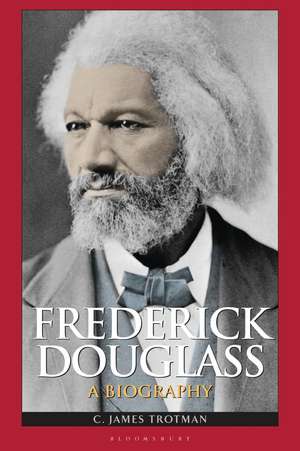 Frederick Douglass: A Biography de C. James Trotman Ph.D.