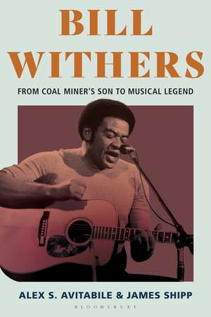 Bill Withers: From Coal Miner’s Son to Musical Legend de Alex S. Avitabile