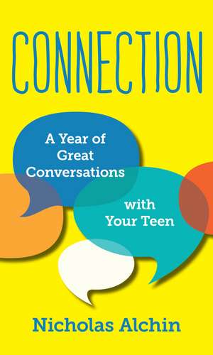 Connection: A Year of Great Conversations with Your Teen de Nicholas Alchin
