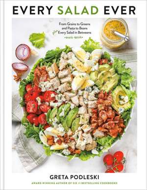 Every Salad Ever de Greta Podleski