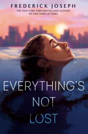 Everything's Not Lost de Frederick Joseph