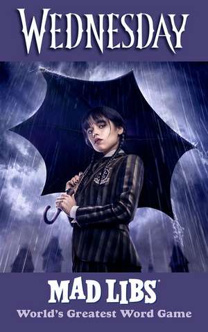 Wednesday Mad Libs de Mickie Matheis